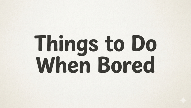 Things to Do When Bored